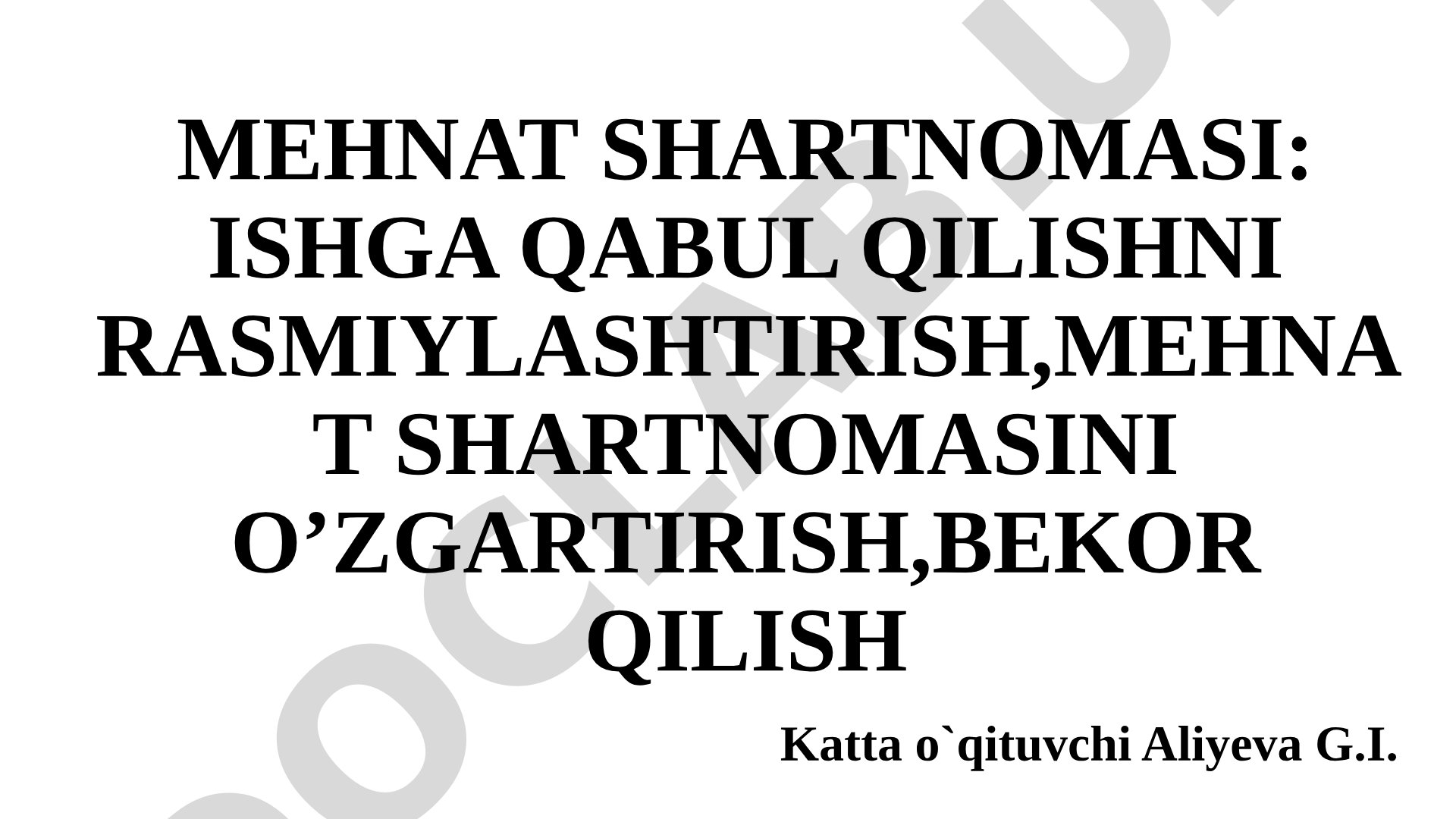 Mehnat shartnomasi: ishga qabul qilishni rasmiylashtirish, mehnat shartnomasini o'zgartirish, bekor qilish