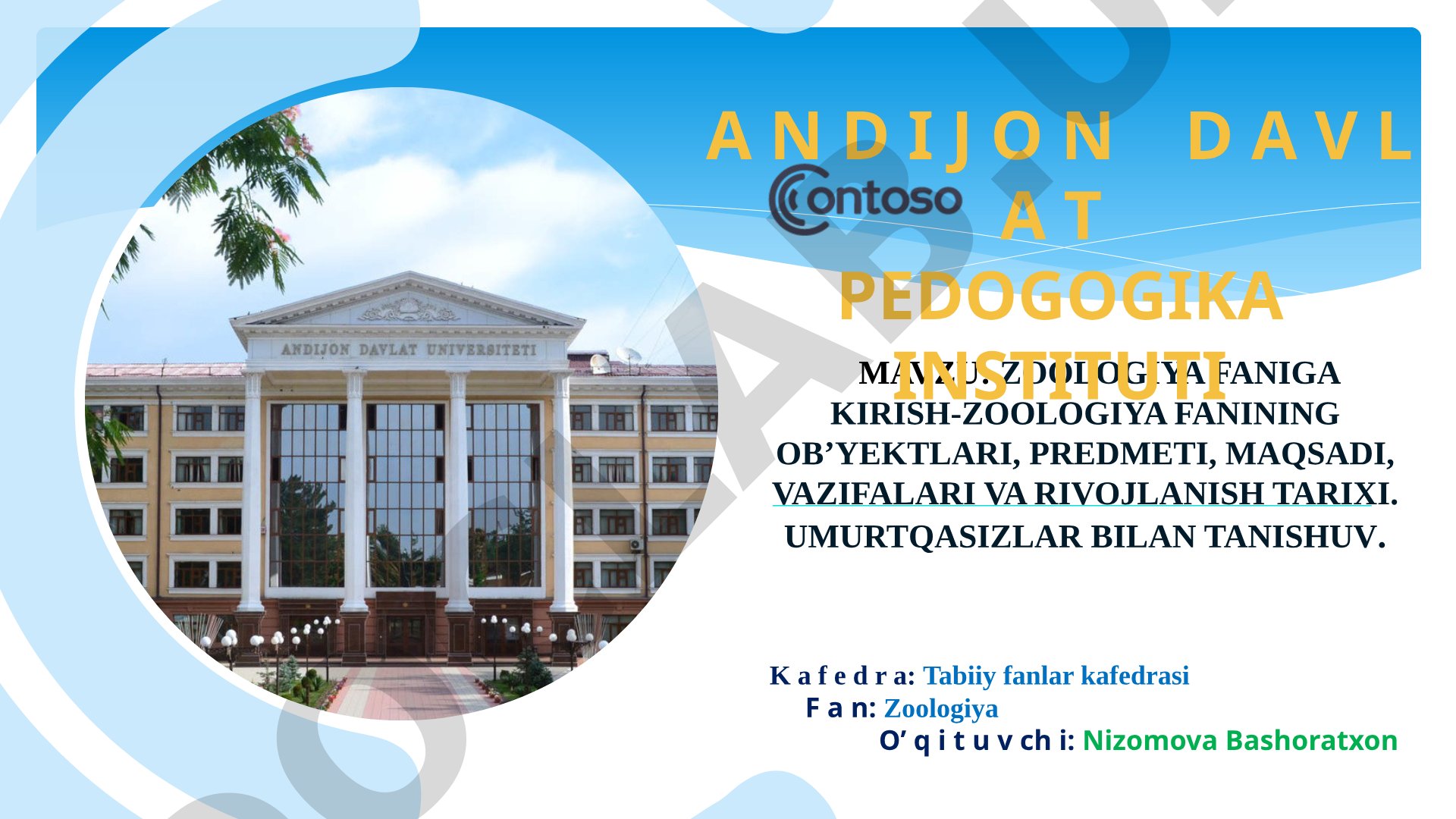 Zoologiya faniga kirish-zoologiya fanining ob’yektlari, predmeti, maqsadi, vazifalari va rivojlanish tarixi. Umurtqasizlar bilan tanishuv.