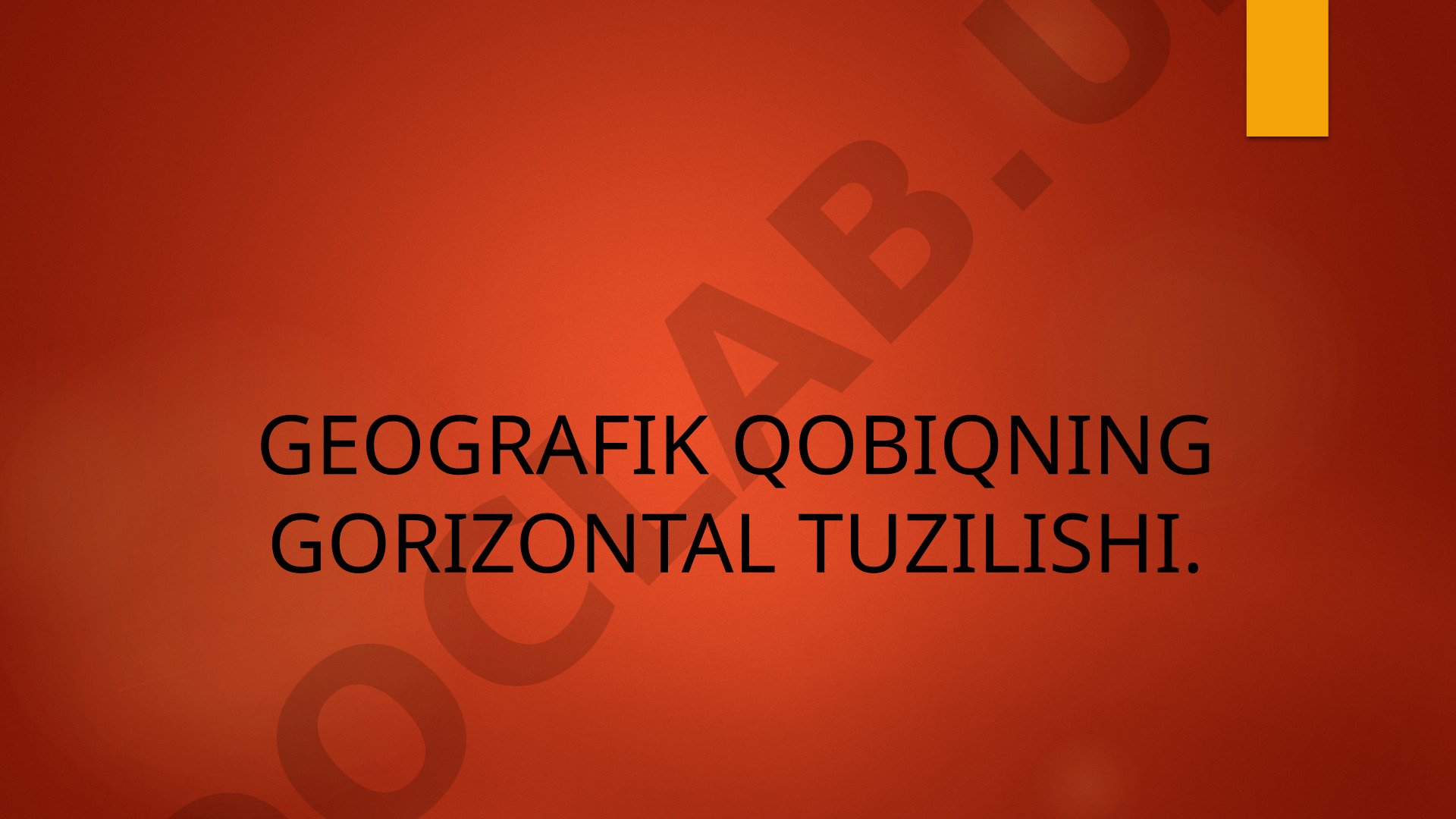 GEOGRAFIK QOBIQNING GORIZONTAL TUZILISHI