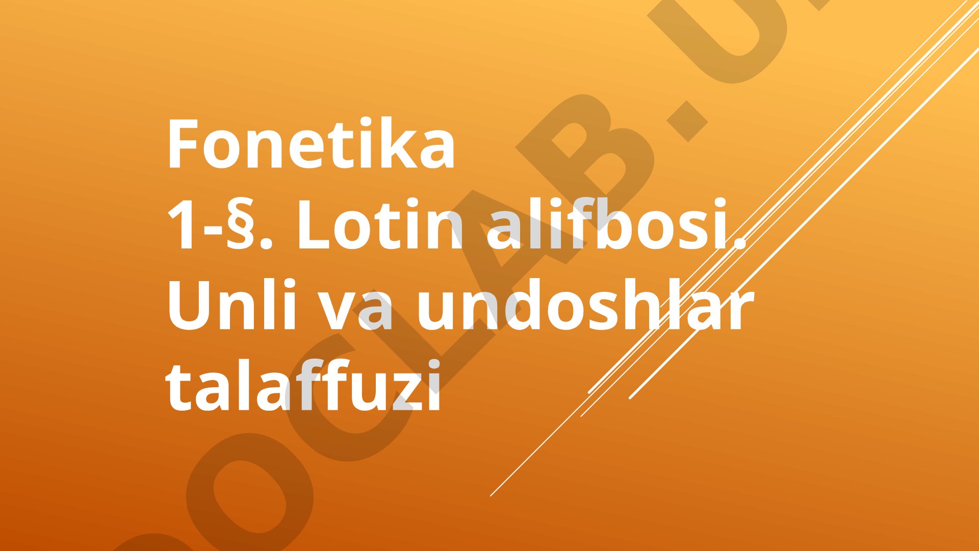 Fonetika 1-§. Lotin alifbosi. Unli va undoshlar talaffuzi