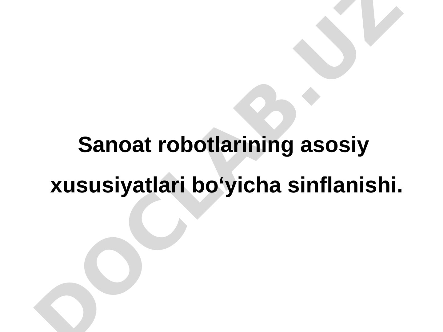 Sanoat robotlarining asosiy xususiyatlari bo‘yicha sinflanishi.