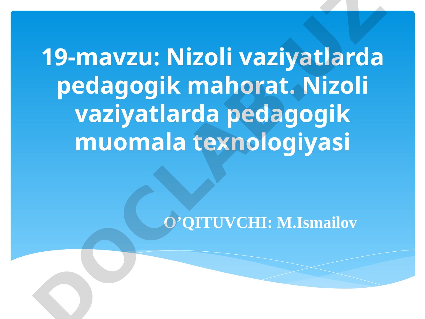 Nizoli vaziyatlarda pedagogik mahorat va pedagogik muomala texnologiyasi