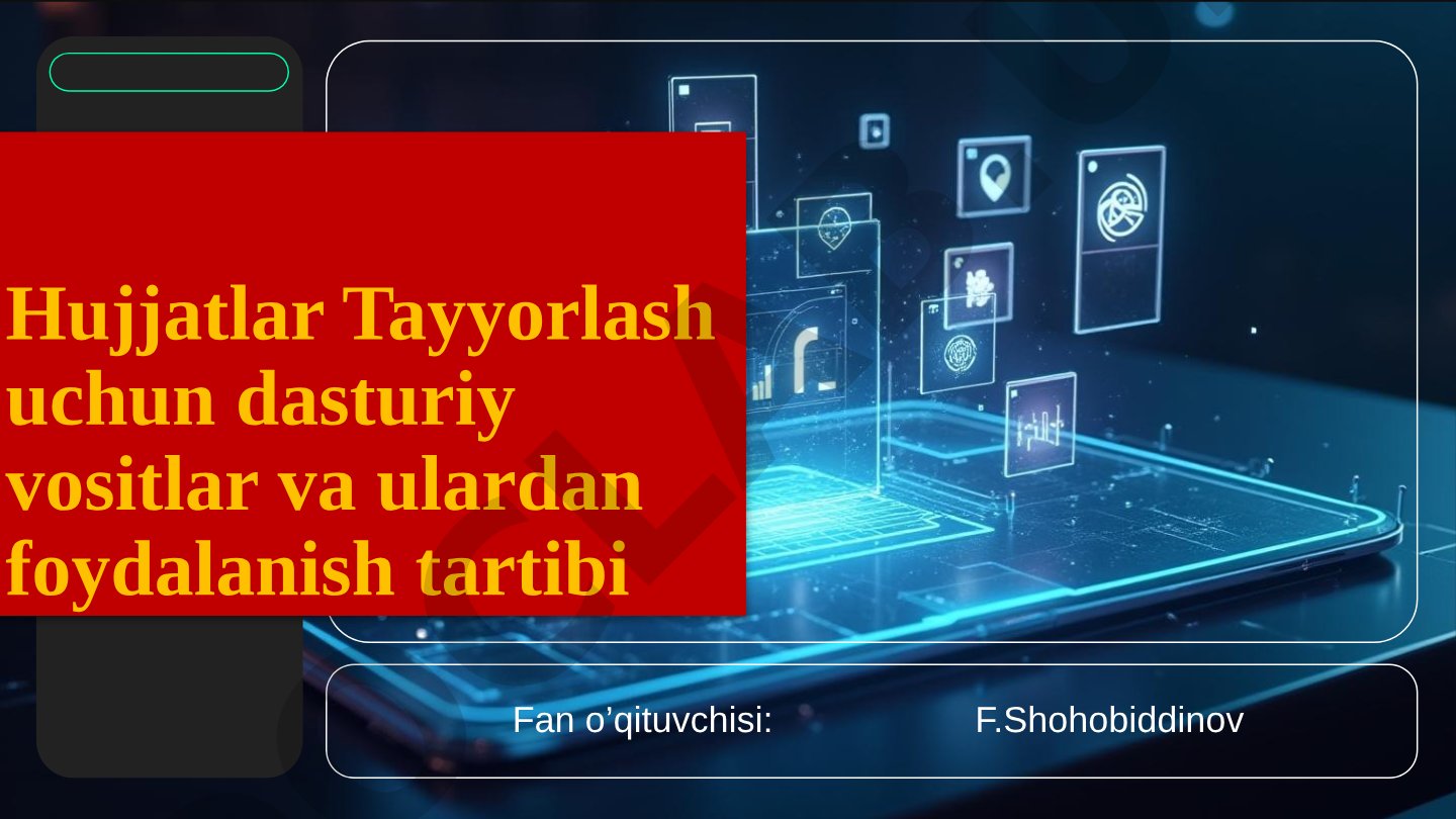 Hujjatlar Tayyorlash uchun dasturiy vositlar va ulardan foydalanish tartibi