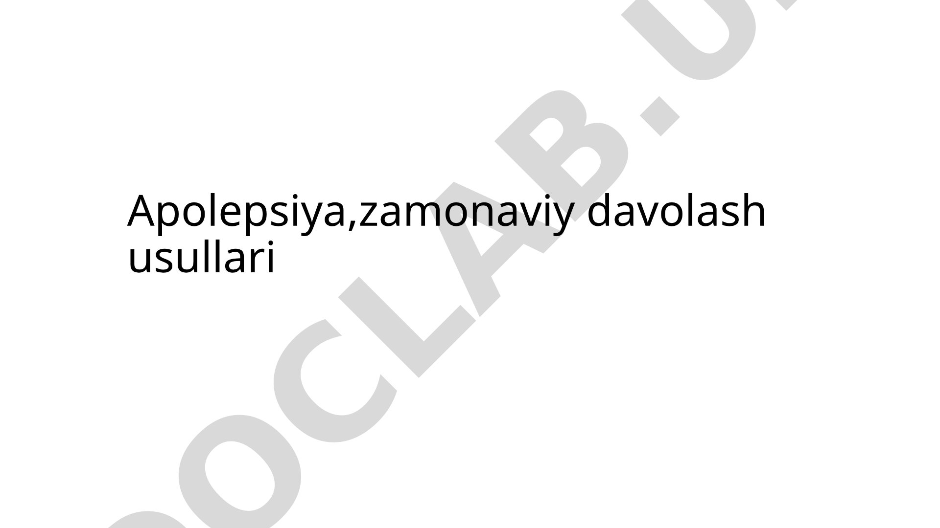 Apolepsiya: zamonaviy davolash usullari