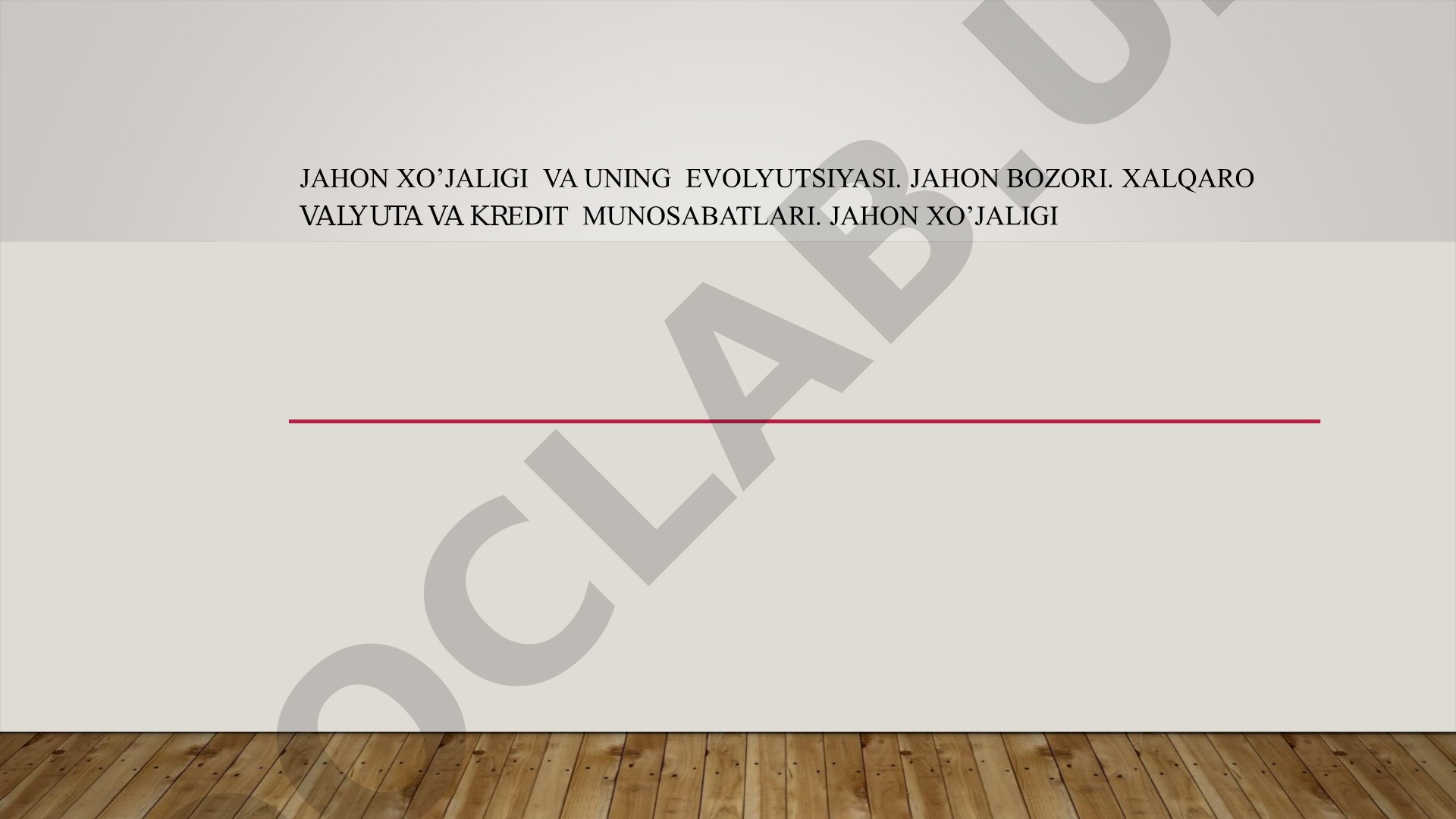 Jahon xo'jaligi va uning evolyutsiyasi. Jahon bozori. Xalqaro valyuta va kredit munosabatlari