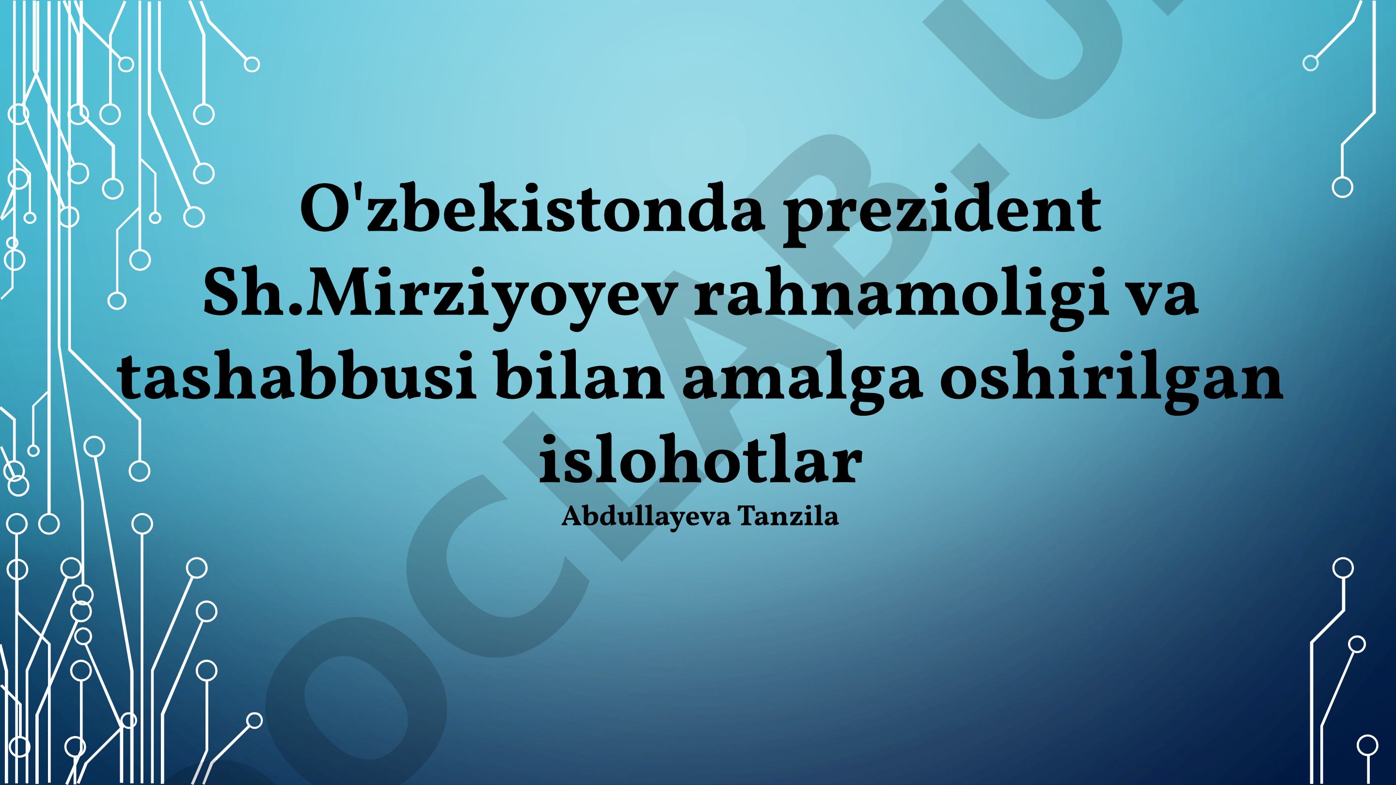 O'zbekistonda prezident Sh.Mirziyoyev rahnamoligi va tashabbusi bilan amalga oshirilgan islohotlar