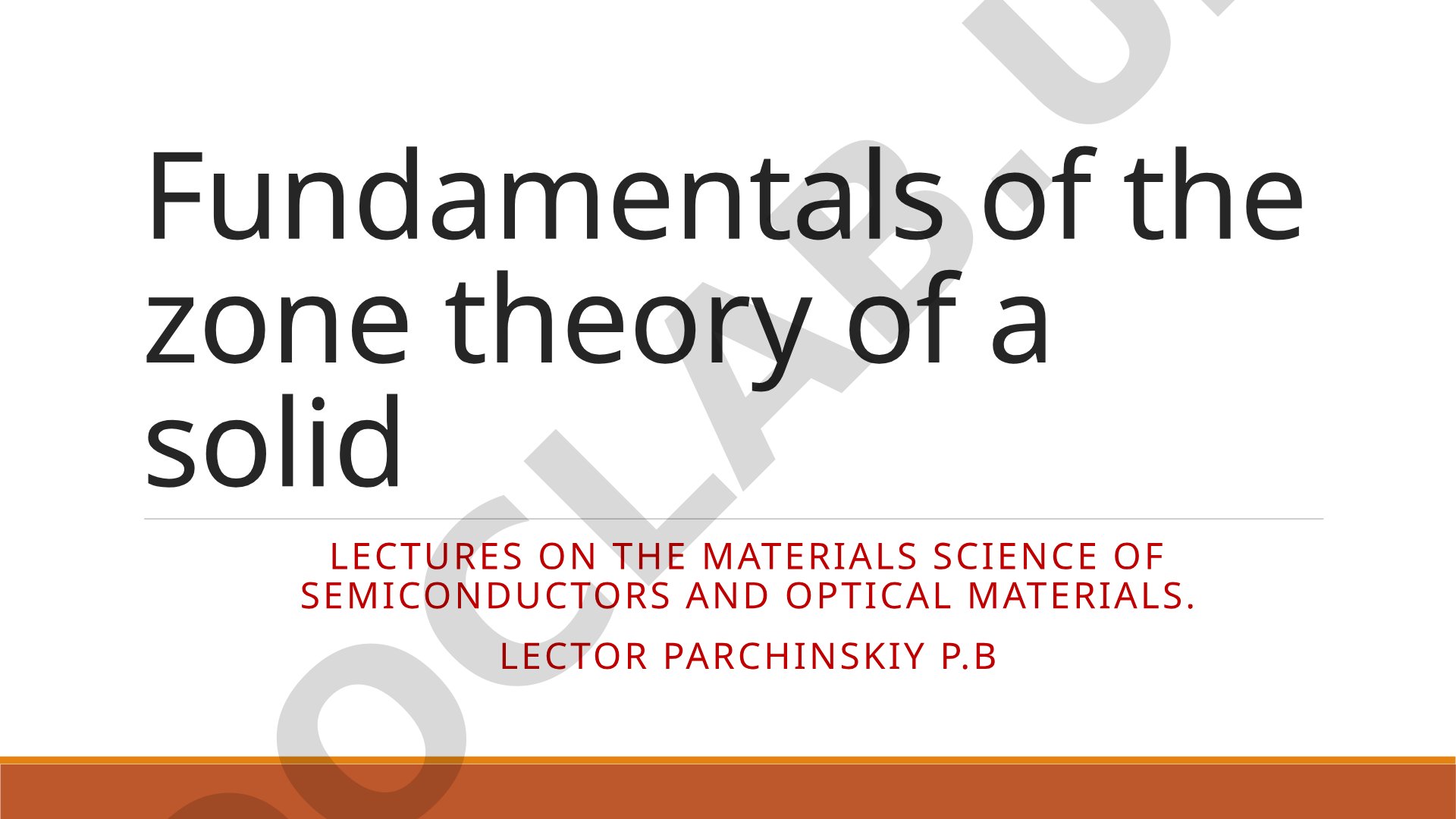 Fundamentals of the zone theory of a solid