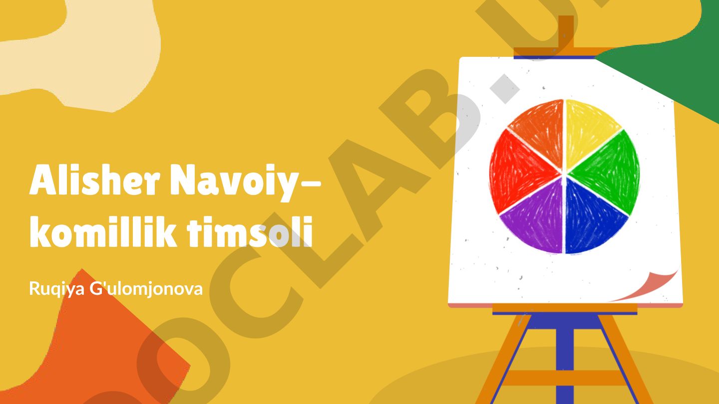 Alisher Navoiy shaxsiyatining komillik timsoli sifatida ahamiyati