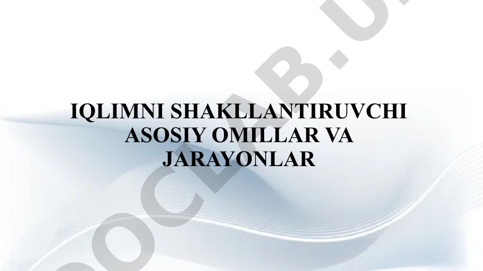 Iqlimni shakllantiruvchi asosiy omillar va jarayonlar
