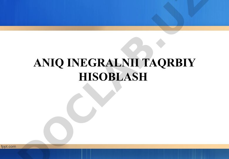 Aniq integralni taqribiy hisoblash usullari