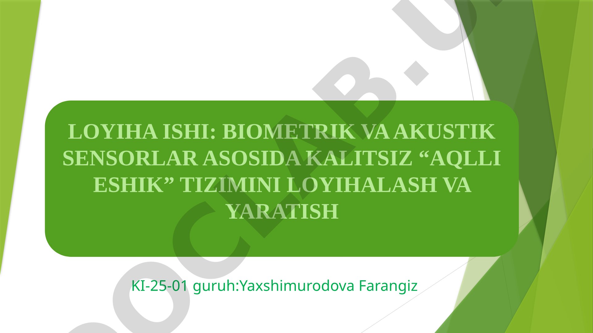 Biometrik va akustik sensorlar asosida kalitsiz “Aqlli eshik” tizimini loyihalash va yaratish