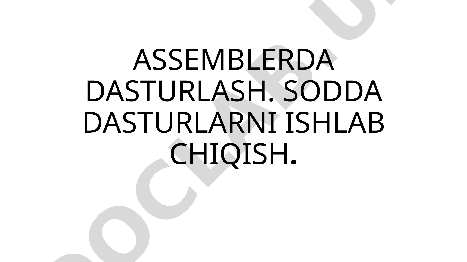 Assemblerda dasturlash. Sodda dasturlarni ishlab chiqish.
