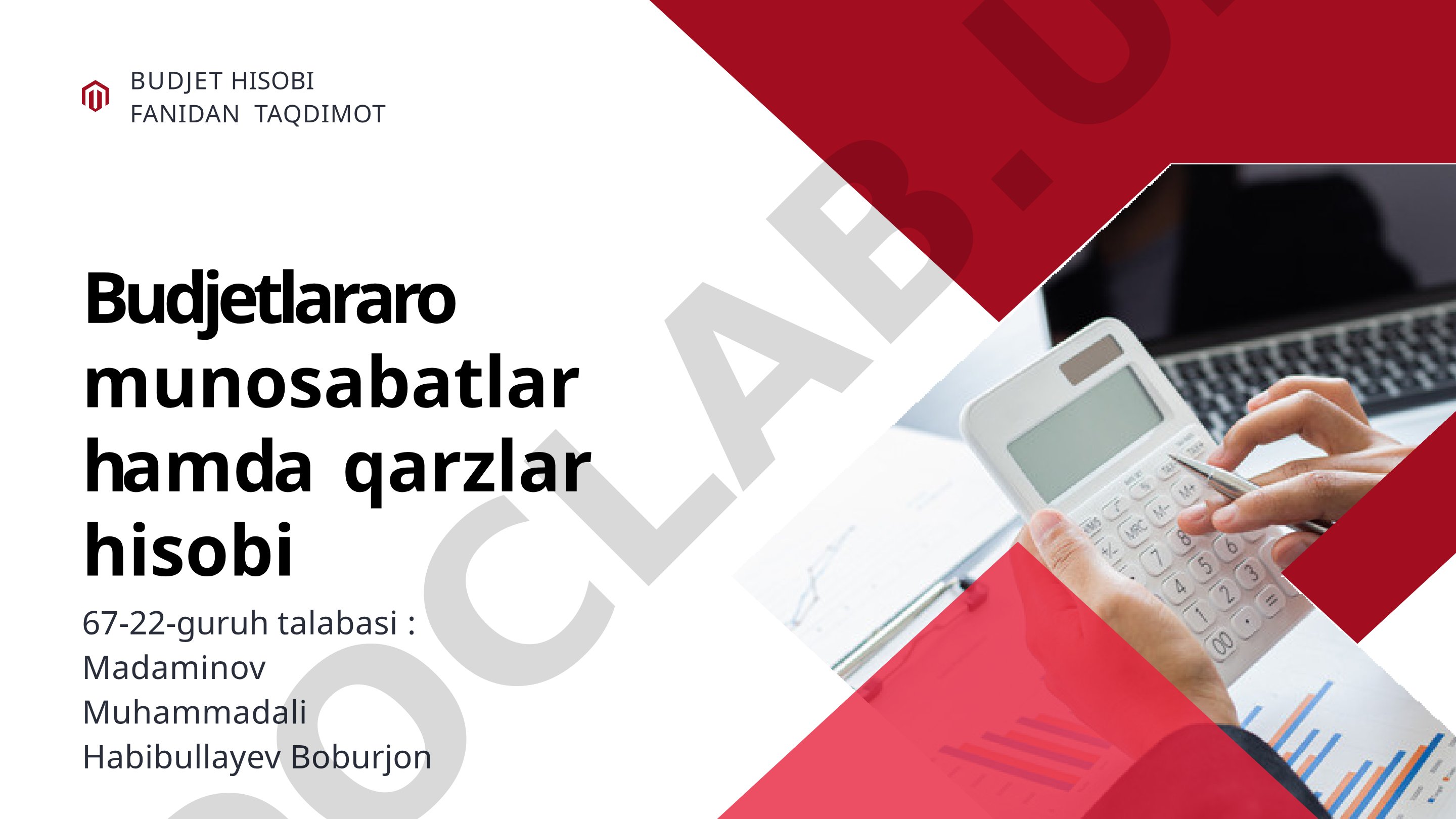 Budjetlararo munosabatlar hamda qarzlar hisobi