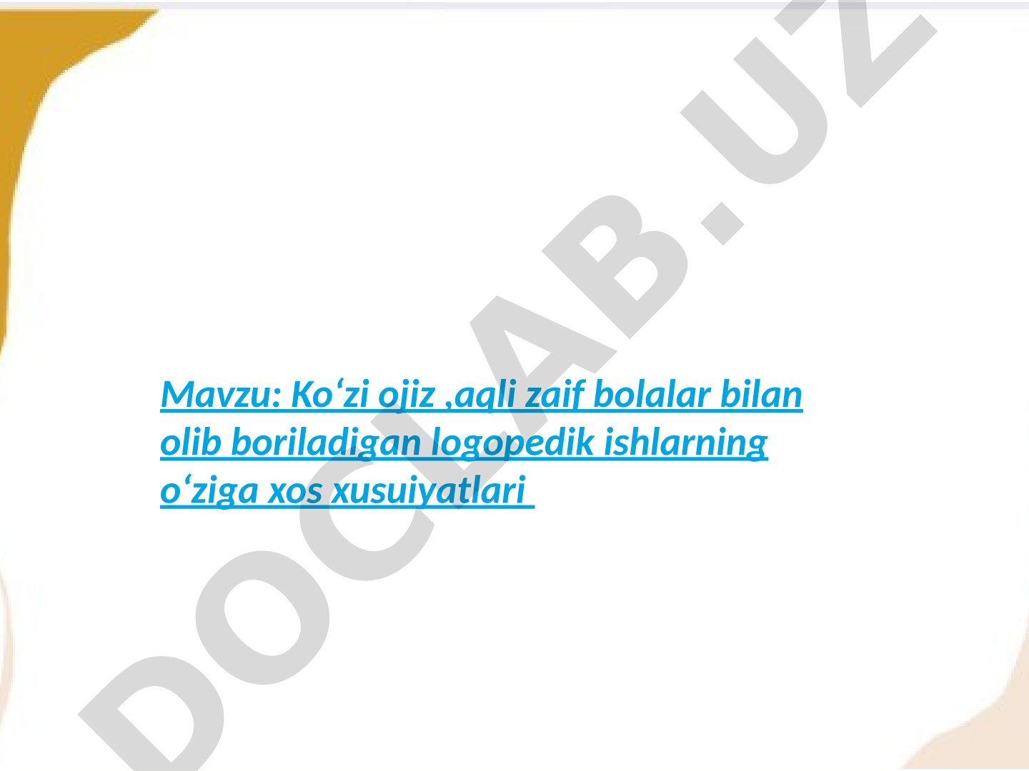 Koʻzi ojiz, aqli zaif bolalar bilan olib boriladigan logopedik ishlarning oʻziga xos xususiyatlari