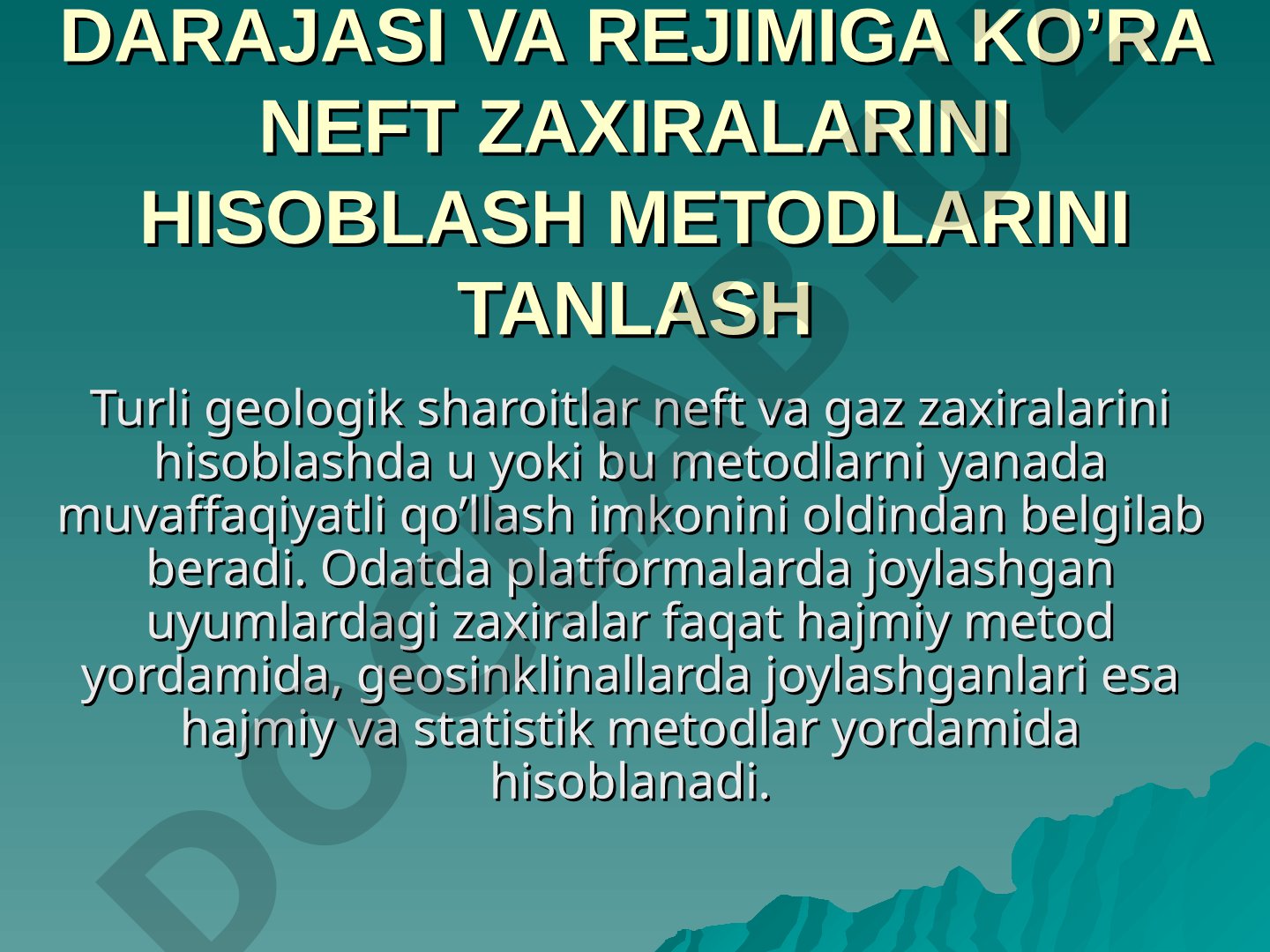 Uyumlarni razvedka qilinganlik darajasi va rejimiga ko'ra neft zaxiralarini hisoblash metodlarini tanlash