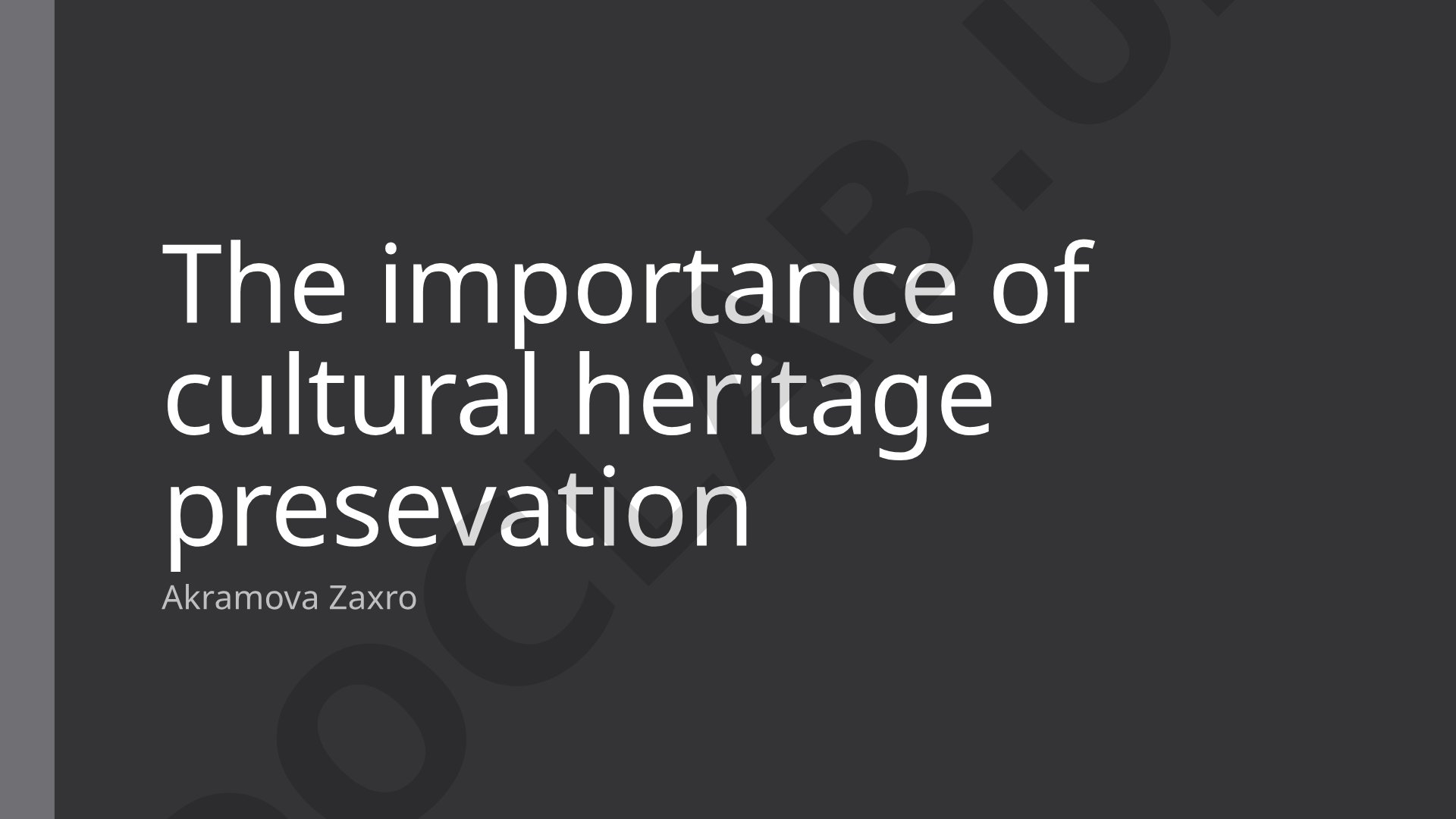 The importance of cultural heritage presevation