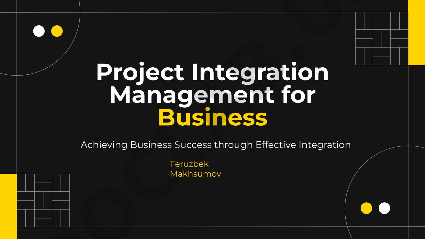 Project Integration Management for Business Achieving Business Success through Effective Integration