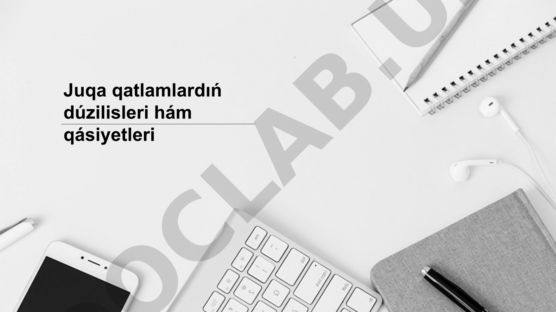 Juqa qatlamlardıń dúzilisleri hám qásiyetleri