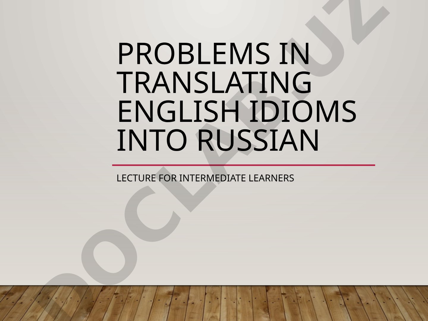 Problems in Translating English Idioms into Russian