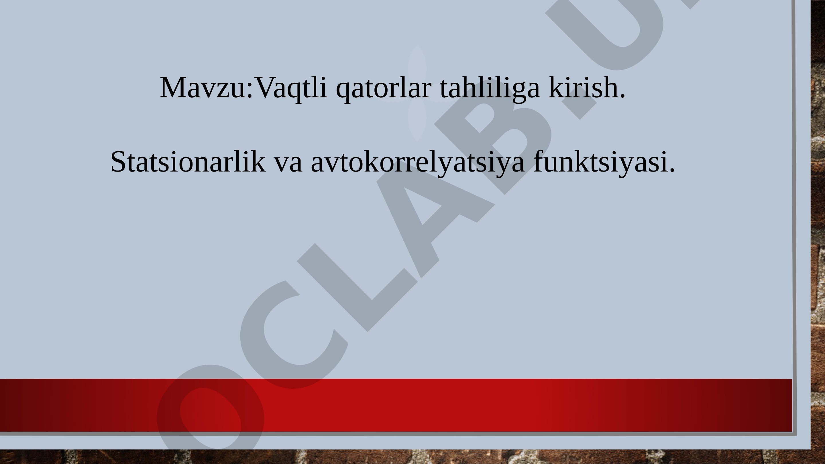 Vaqtli qatorlar tahliliga kirish. Statsionarlik va avtokorrelyatsiya funktsiyasi