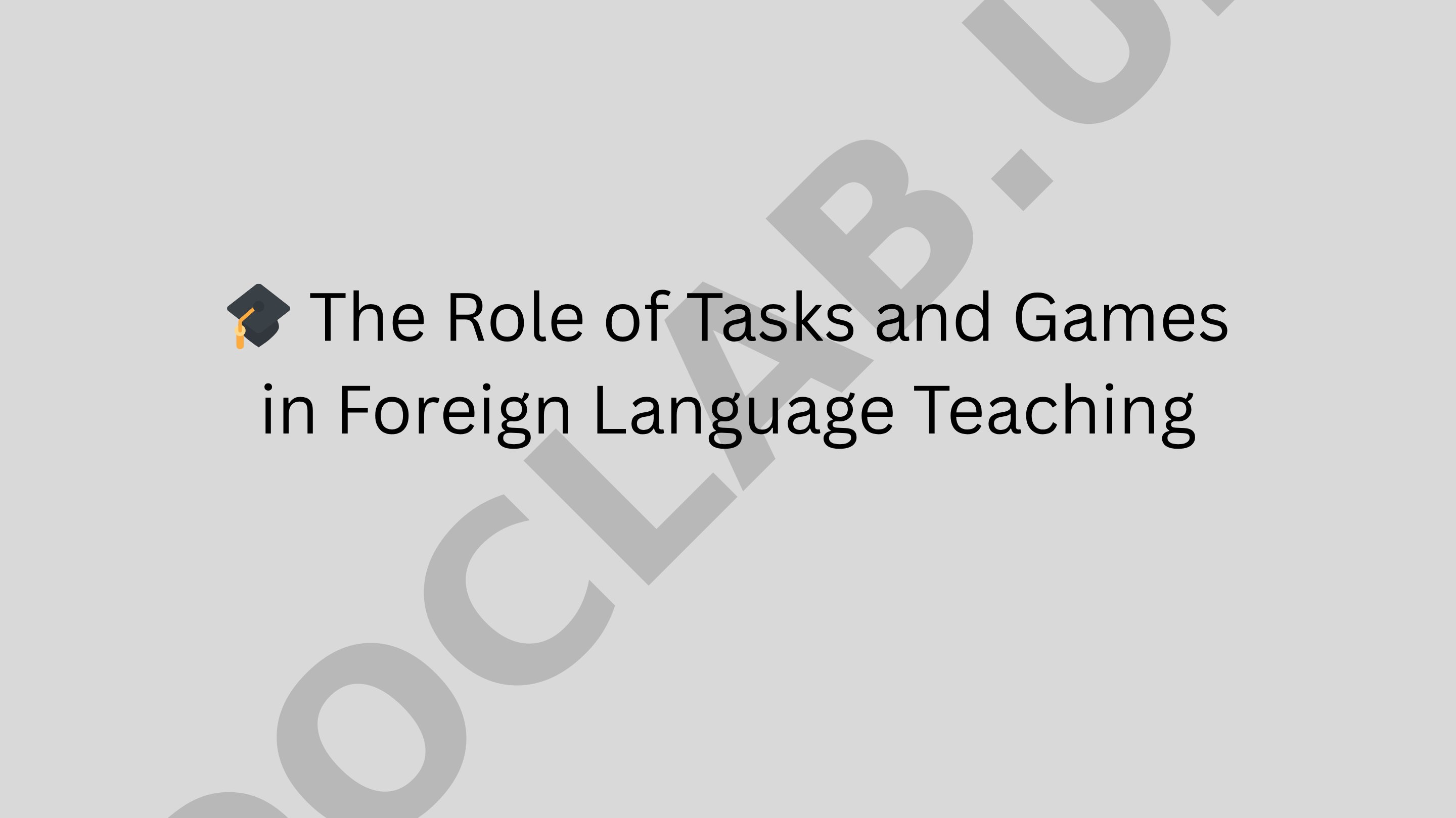 The Role of Tasks and Games in Foreign Language Teaching