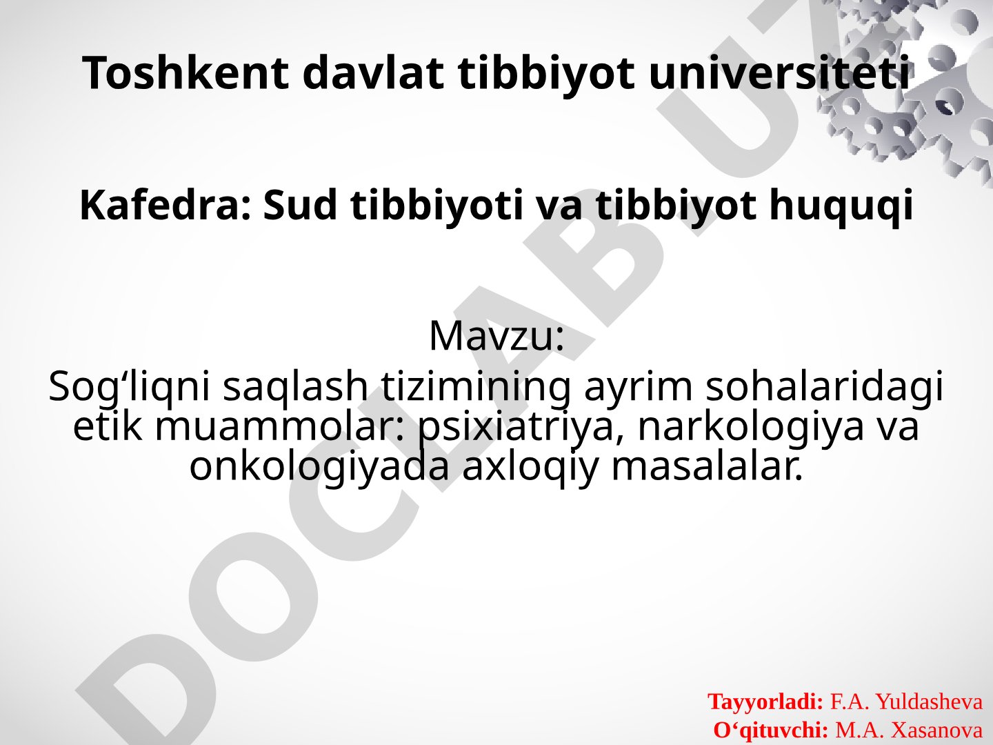 Sog‘liqni saqlash tizimining ayrim sohalaridagi etik muammolar: psixiatriya, narkologiya va onkologiyada axloqiy masalalar.