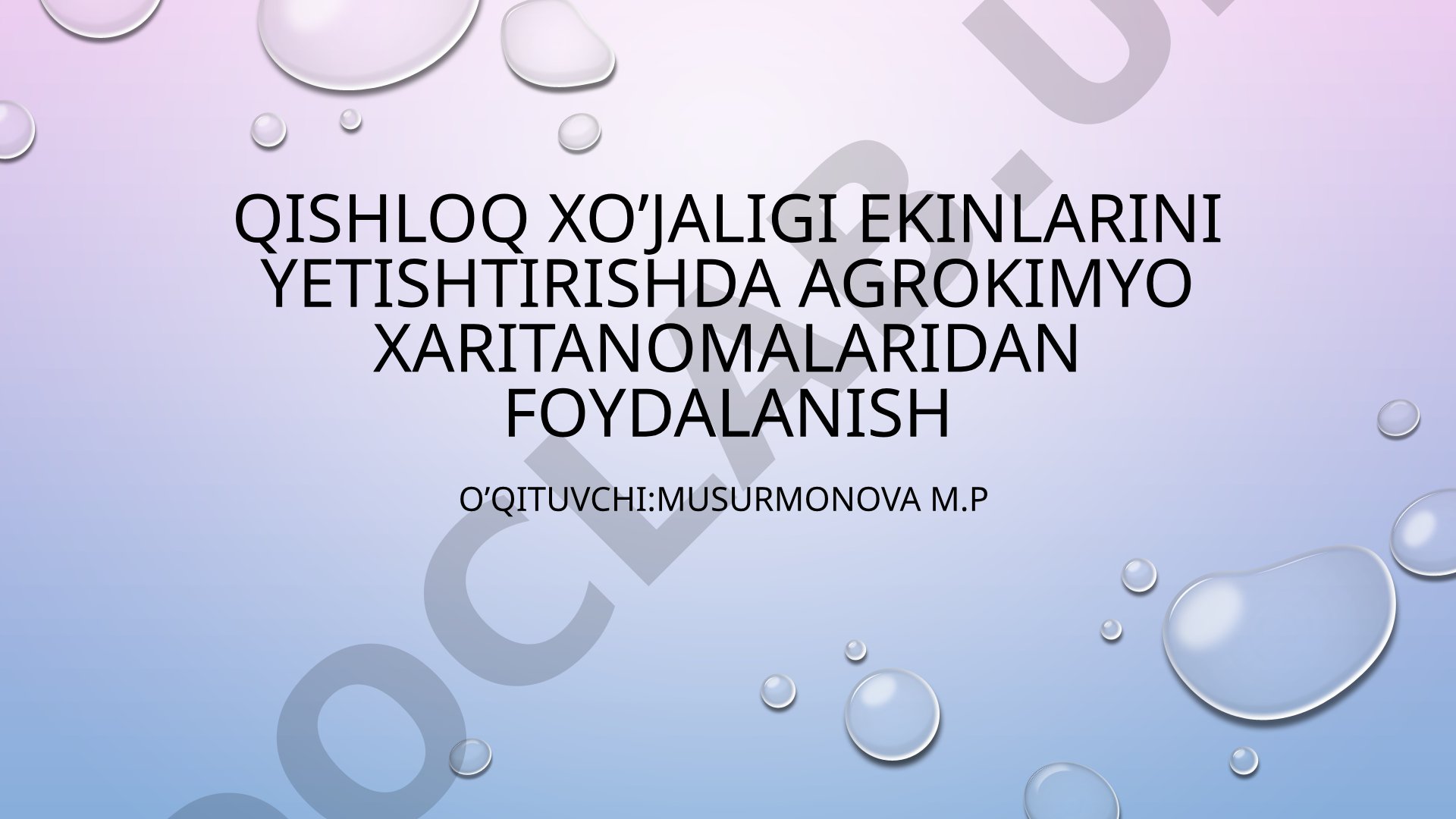 Qishloq xo’jaligi ekinlarini yetishtirishda agrokimyo xaritanomalaridan foydalanish