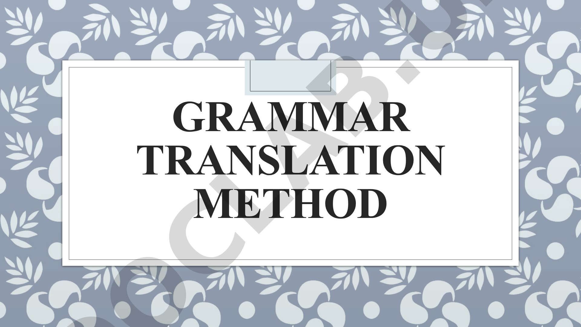 Explains the grammar-translation method, its characteristics and principles in foreign