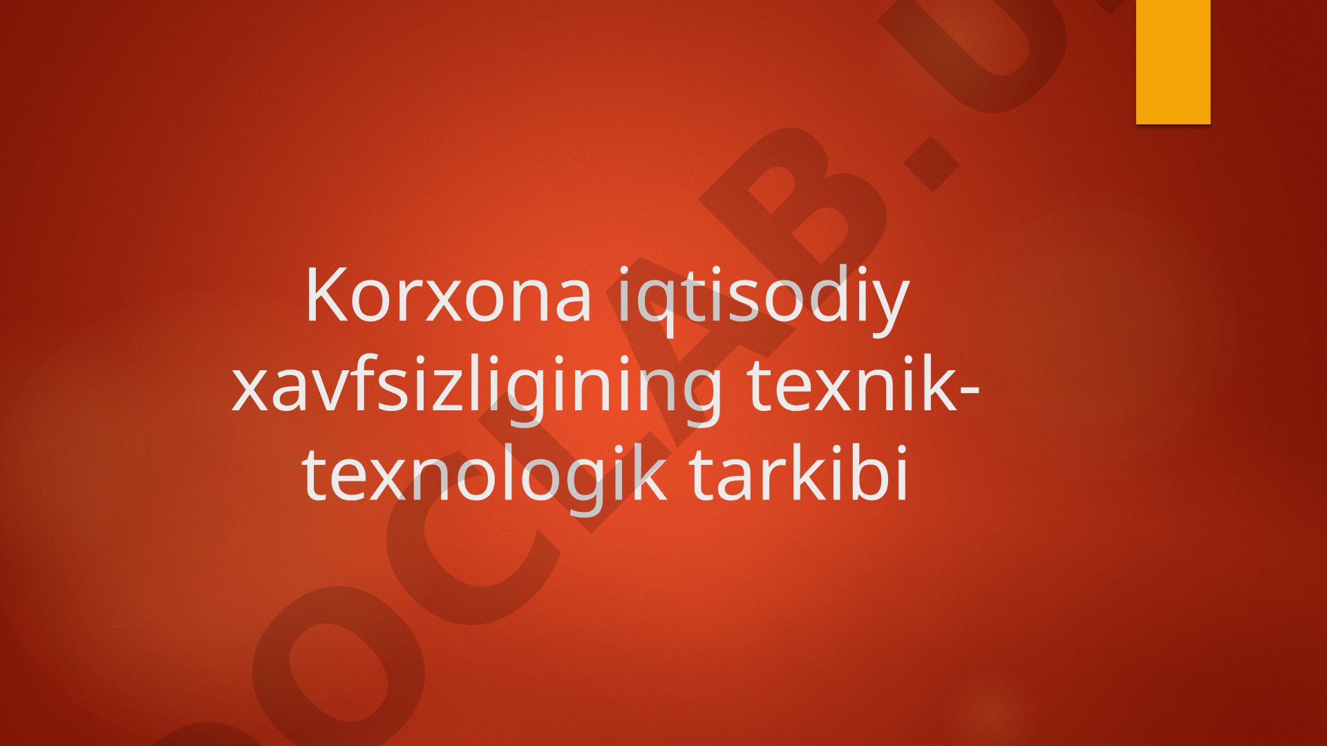 Korxona iqtisodiy xavfsizligining texnik-texnologik tarkibi