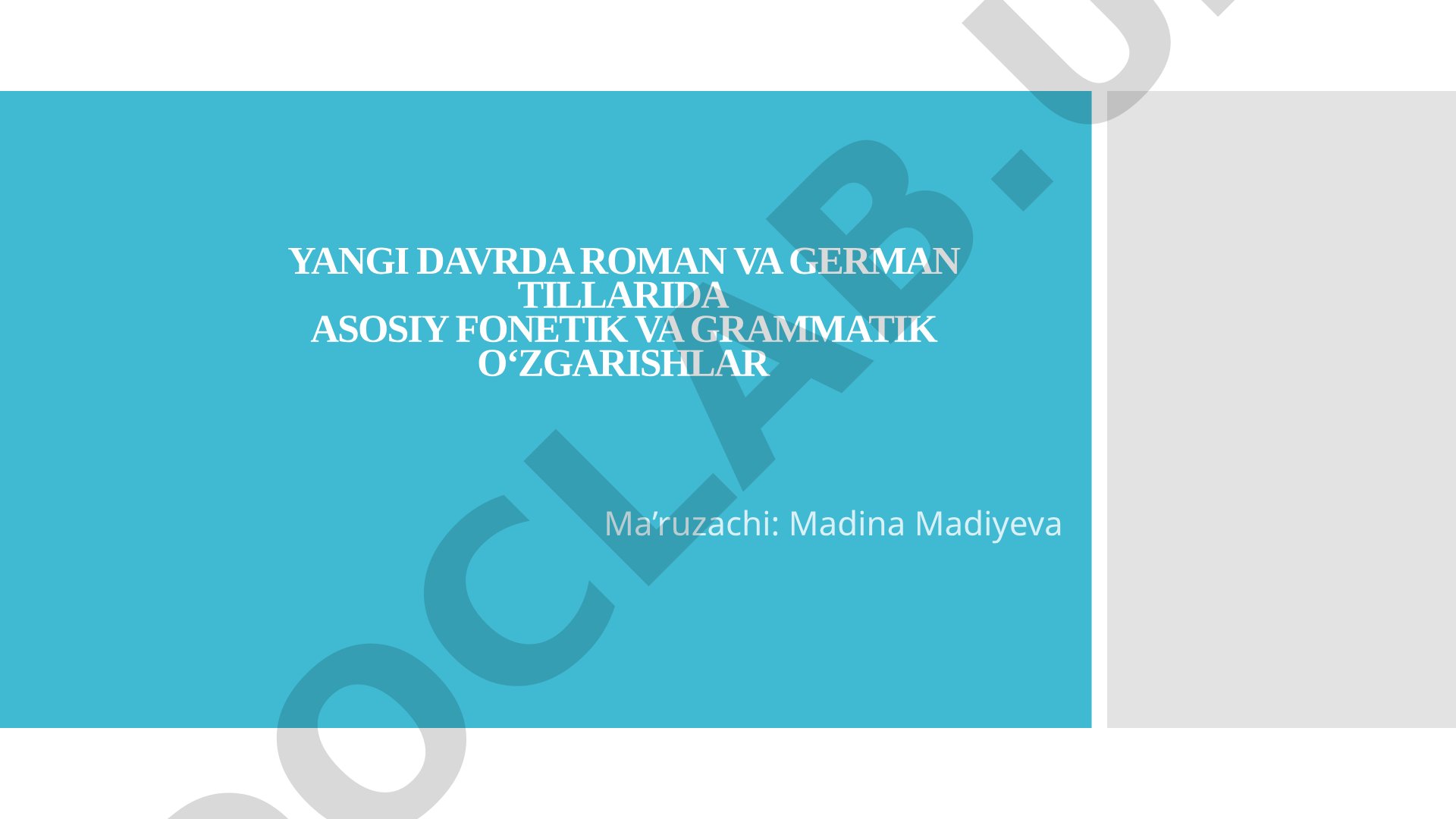 Yangi davrda roman va german tillarida asosiy fonetik va grammatik o‘zgarishlar