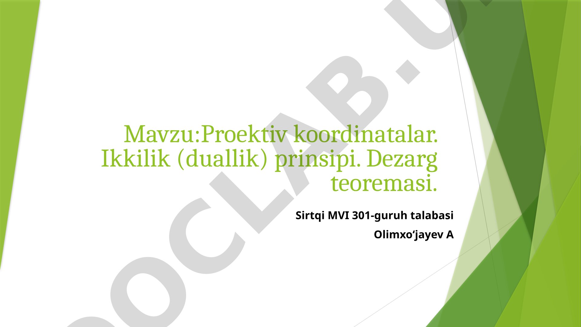 Proektiv koordinatalar. Ikkilik (duallik) prinsipi. Dezarg teoremasi
