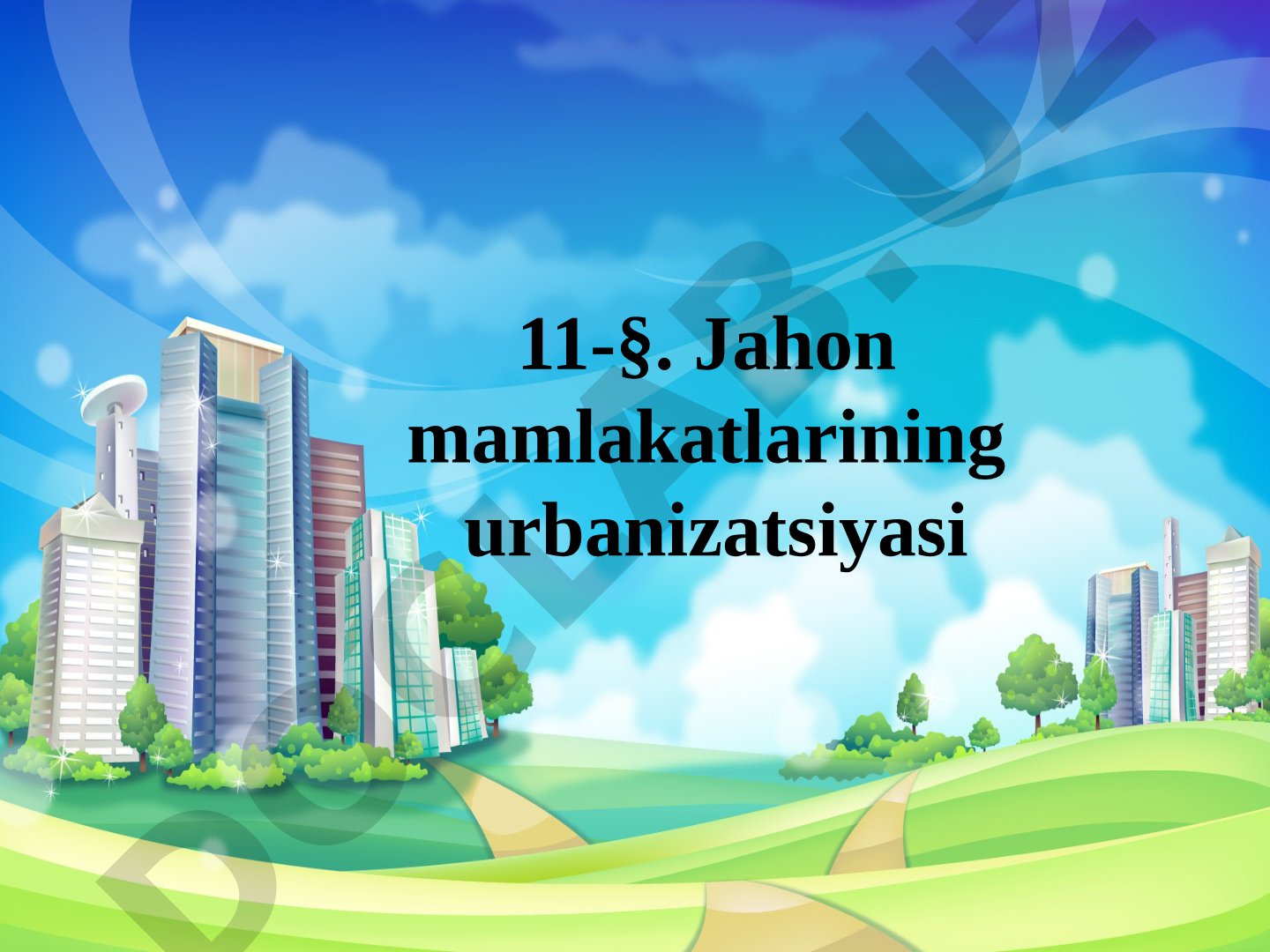 Jahon shaharlari va urbanizatsiya jarayoni, uning darajasi va aholi salmog'i haqida