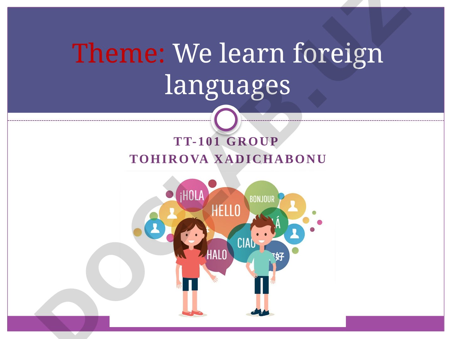 We learn foreign languages