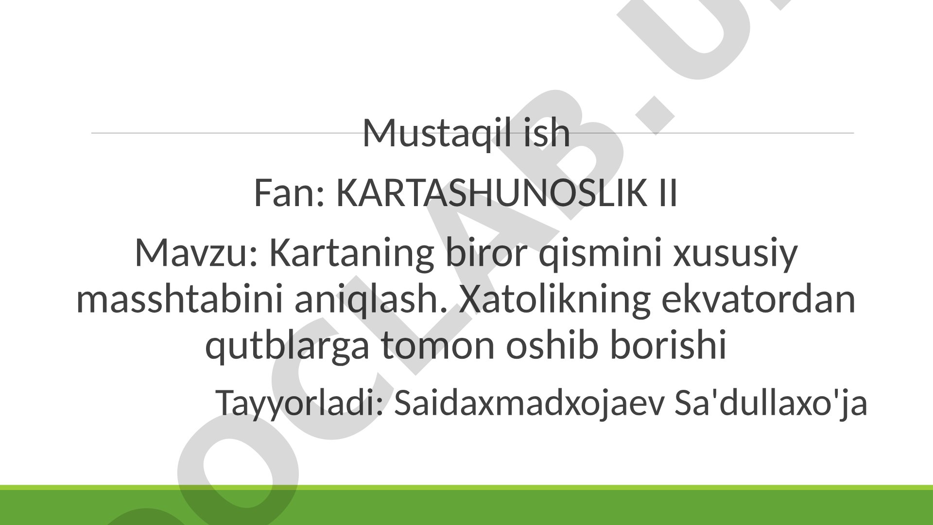 Kartaning biror qismini xususiy masshtabini aniqlash. Xatolikning ekvatordan qutblarga tomon oshib borishi