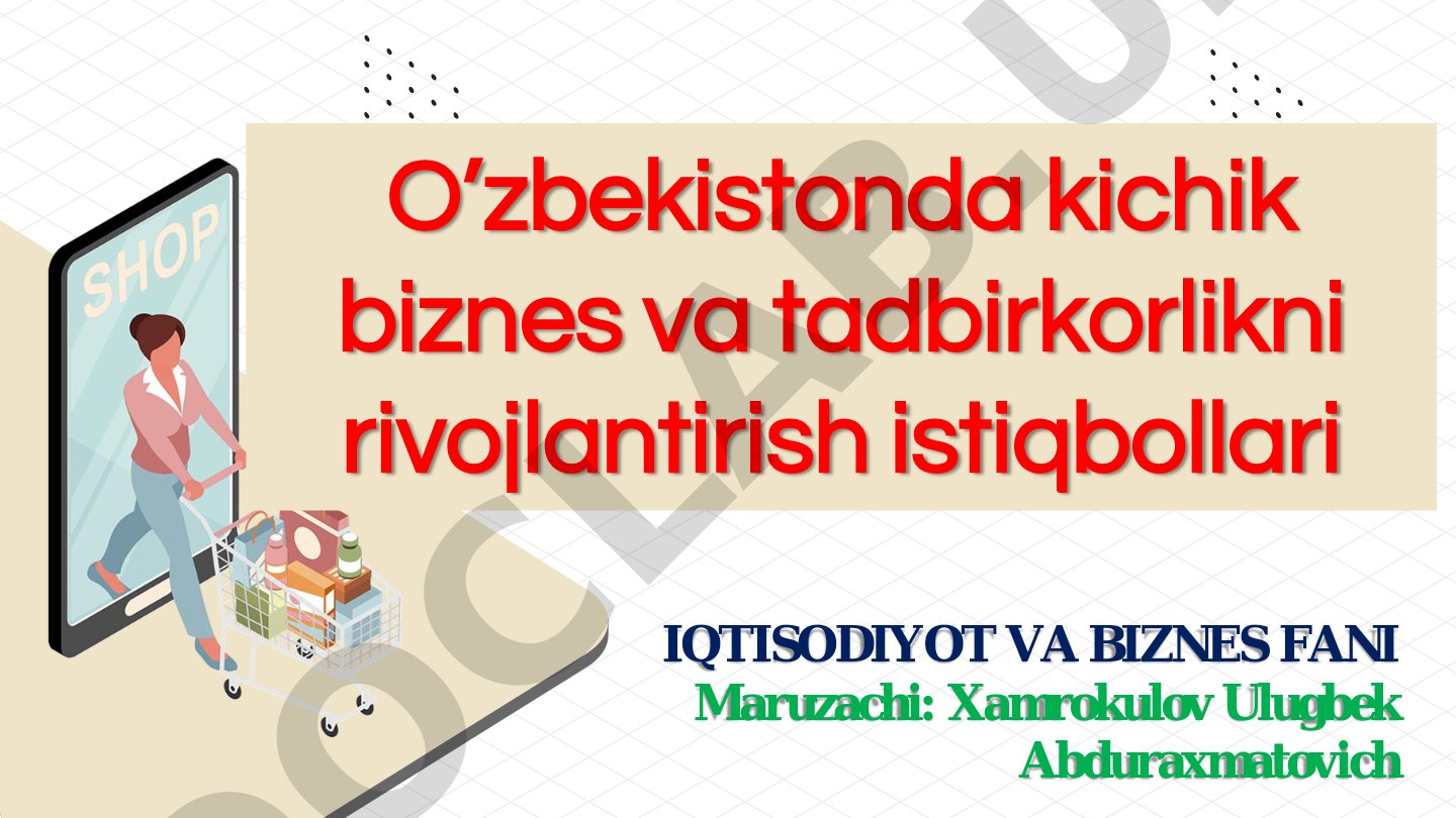 O'zbekistonda kichik biznes va tadbirkorlikni rivojlantirish istiqbollari