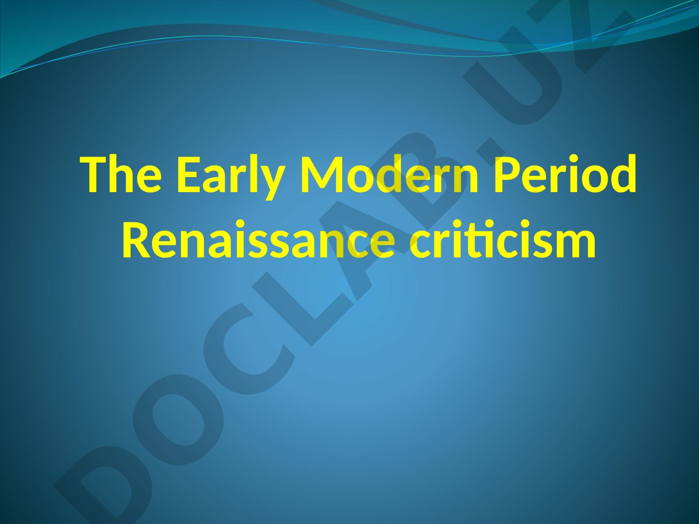The Early Modern Period Renaissance Criticism