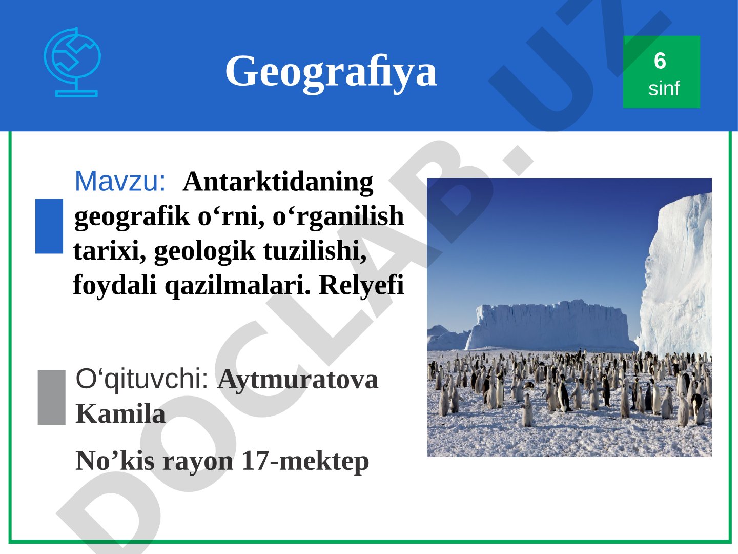 Antarktidaning geografik o‘rni, o‘rganilish tarixi, geologik tuzilishi, foydali qazilmalari. Relyefi