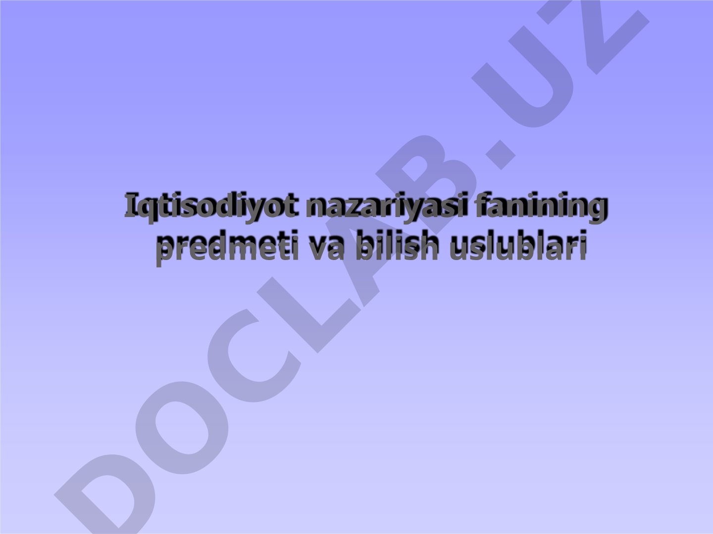 Iqtisodiyot nazariyasi fanining predmeti va bilish uslublari