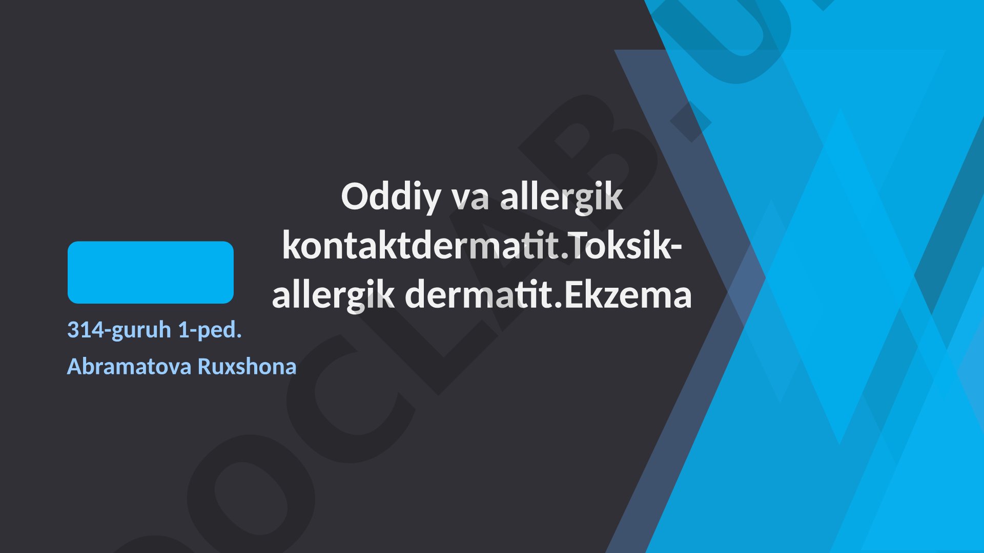 Oddiy va allergik kontaktdermatit, toksik-allergik dermatit, ekzema