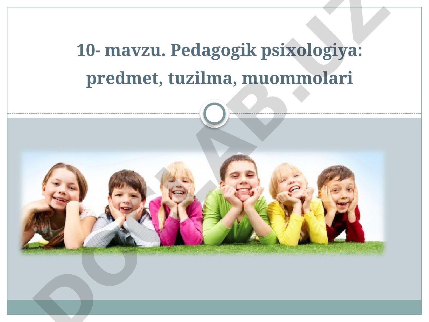 Pedagogik psixologiya: predmet, tuzilma, muammolari