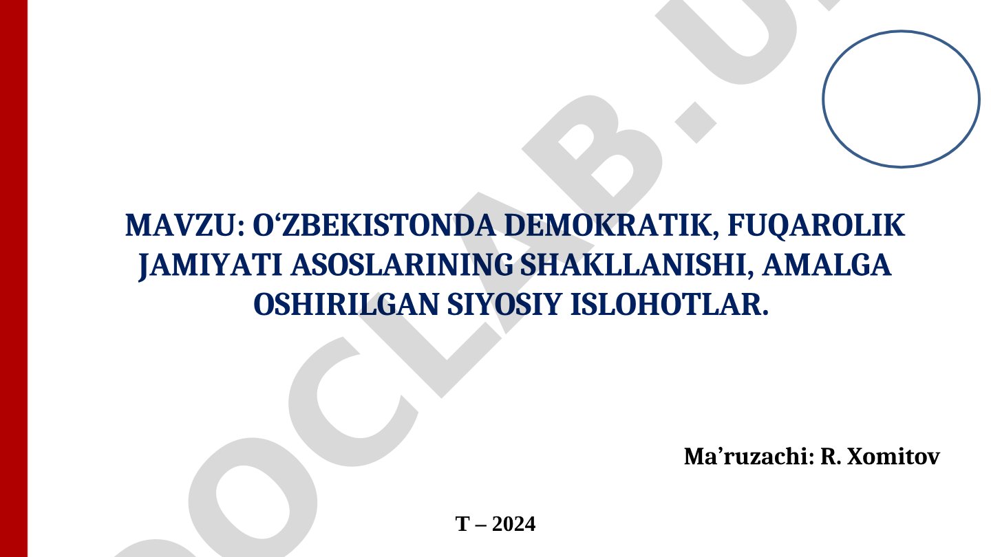 O‘ZBEKISTONDA DEMOKRATIK, FUQAROLIK JAMIYATI ASOSLARINING SHAKLLANISHI, AMALGA OSHIRILGAN SIYOSIY ISLOHOTLAR