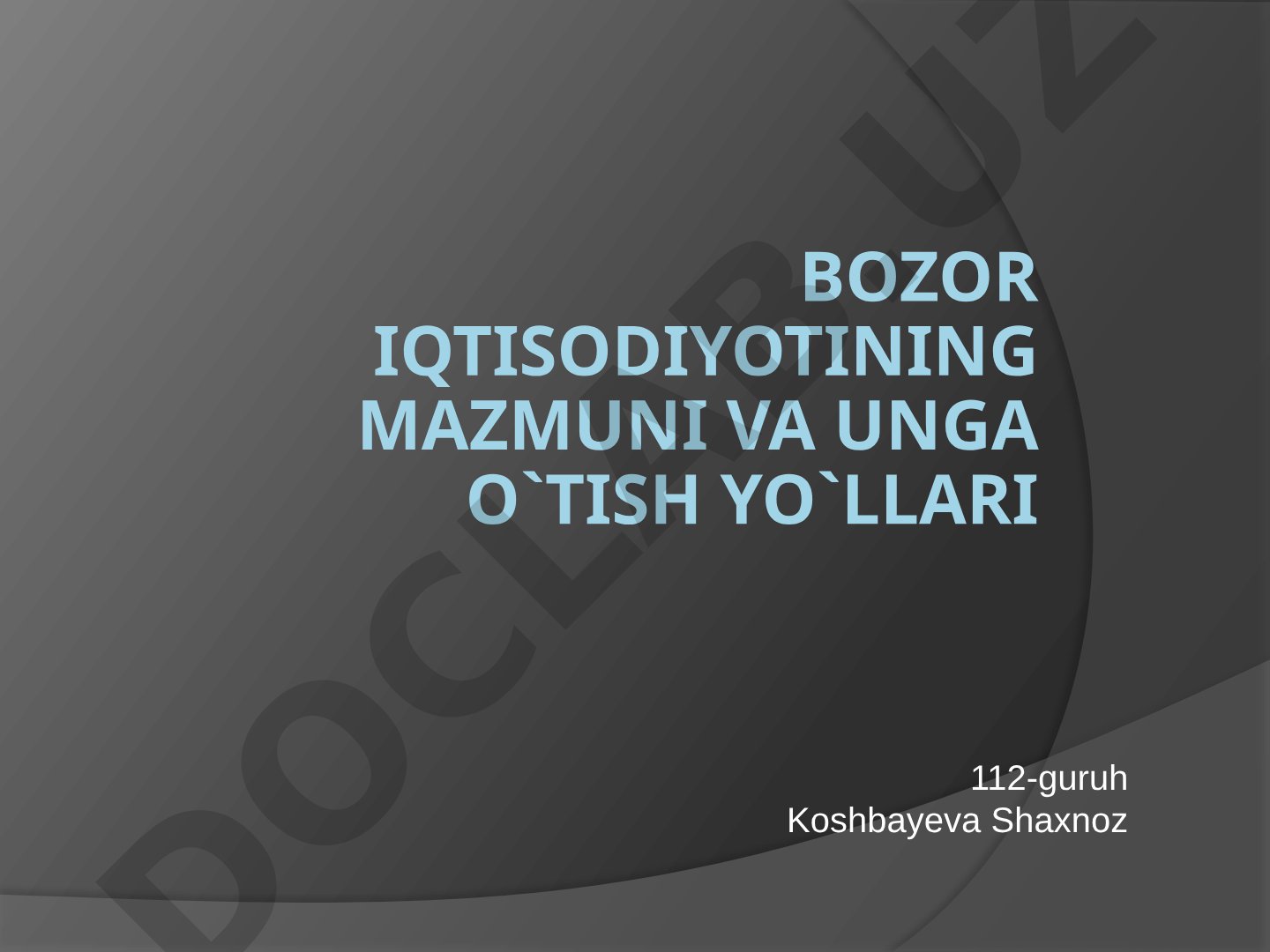 Bozor iqtisodiyotining mazmuni va unga o'tish yo'llari