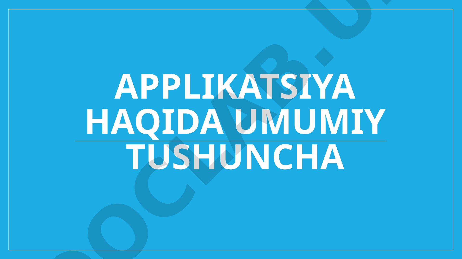 Applikatsiya haqida umumiy tushuncha
