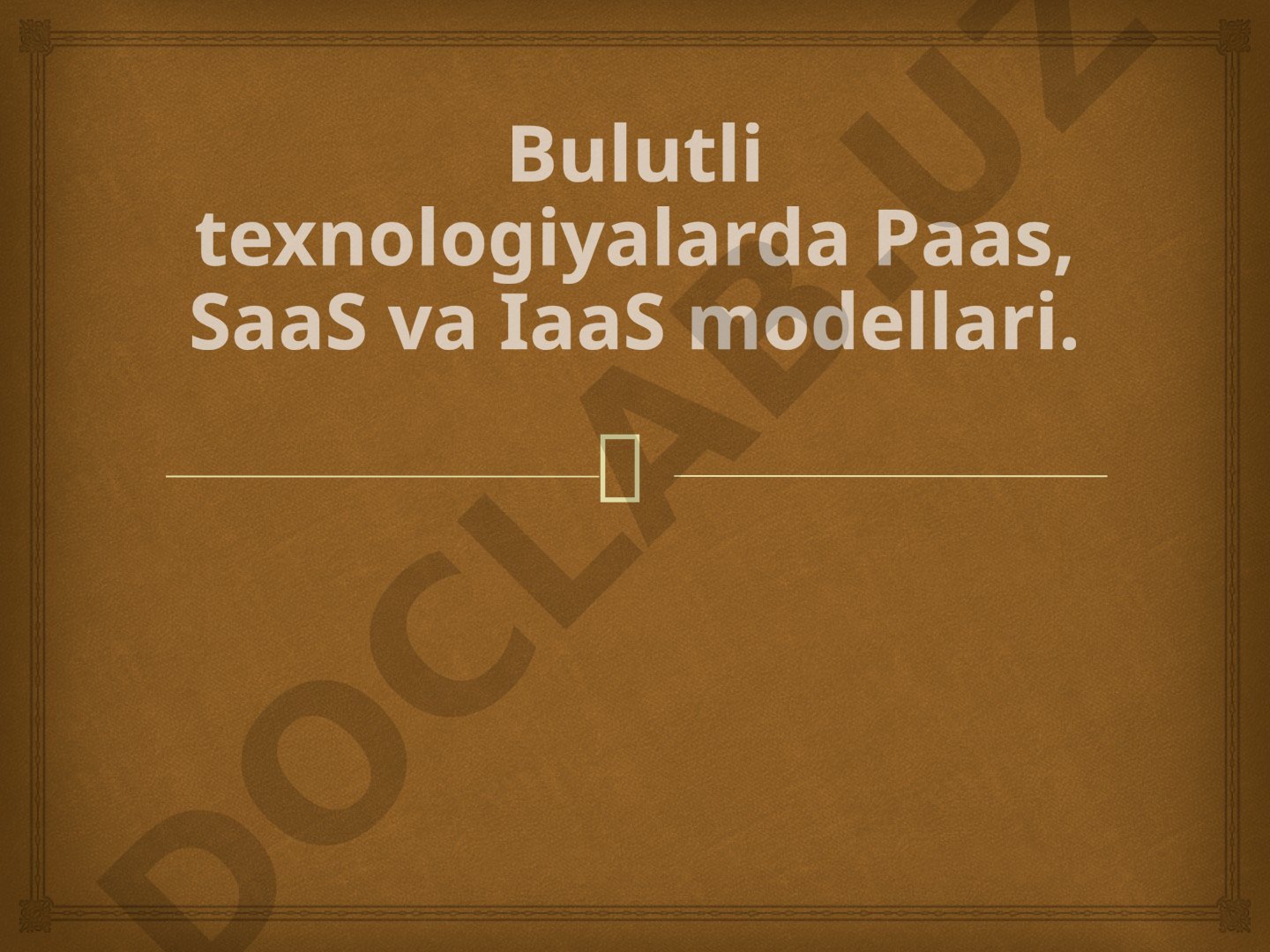 Bulutli texnologiyalarda Paas, SaaS va IaaS modellari