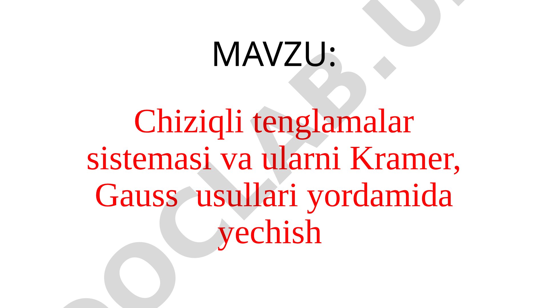 Chiziqli tenglamalar sistemasi va ularni Kramer, Gauss usullari yordamida yechish