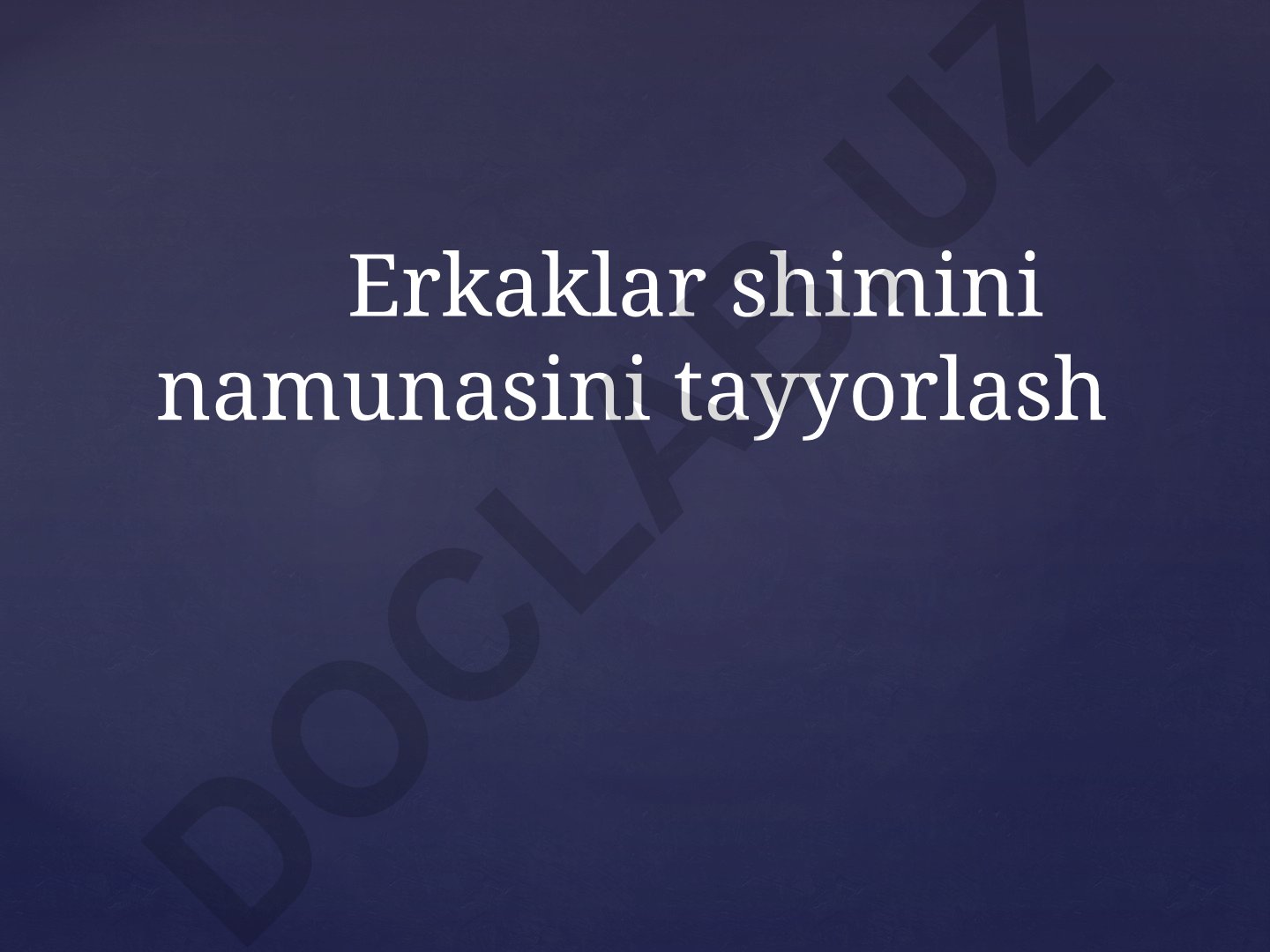 Erkaklar shimini namunasini tayyorlash va texnologik qayta ishlash
