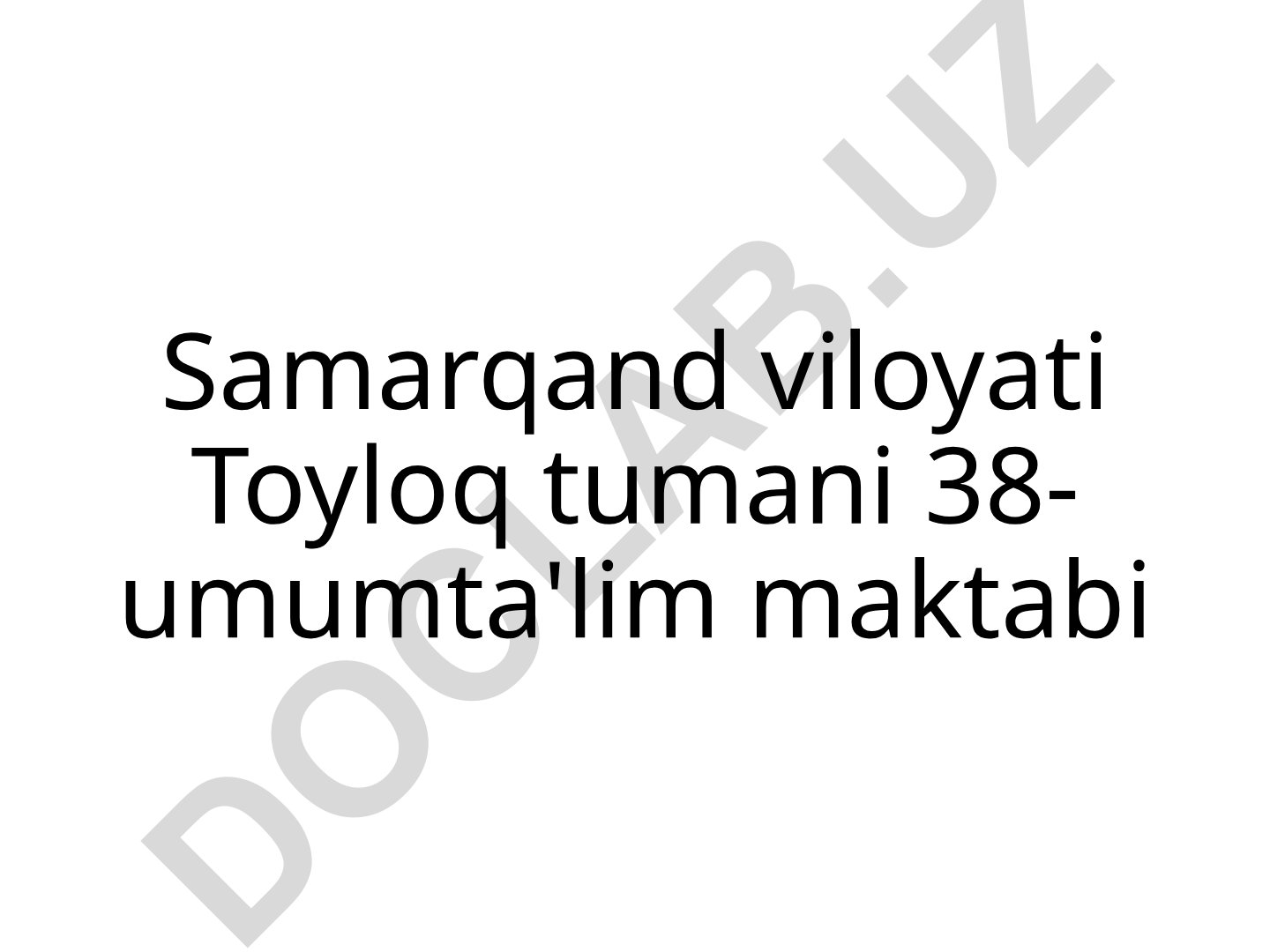 Samarqand viloyati Toyloq tumani 38-umumta'lim maktabi