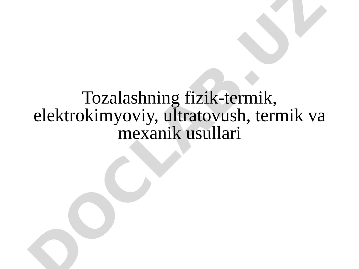 Tozalashning fizik-termik, elektrokimyoviy, ultratovush, termik va mexanik usullari