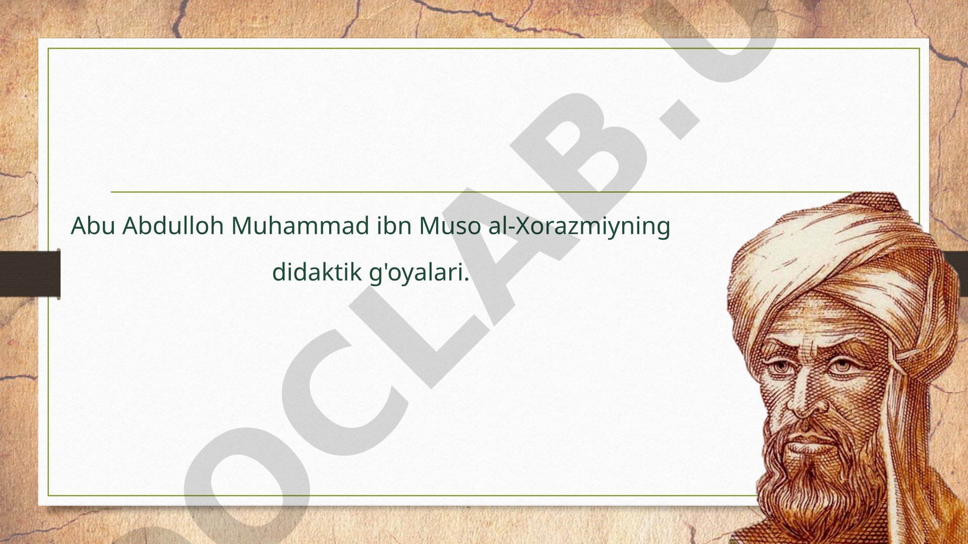 Abu Abdulloh Muhammad ibn Muso al-Xorazmiyning didaktik g'oyalari