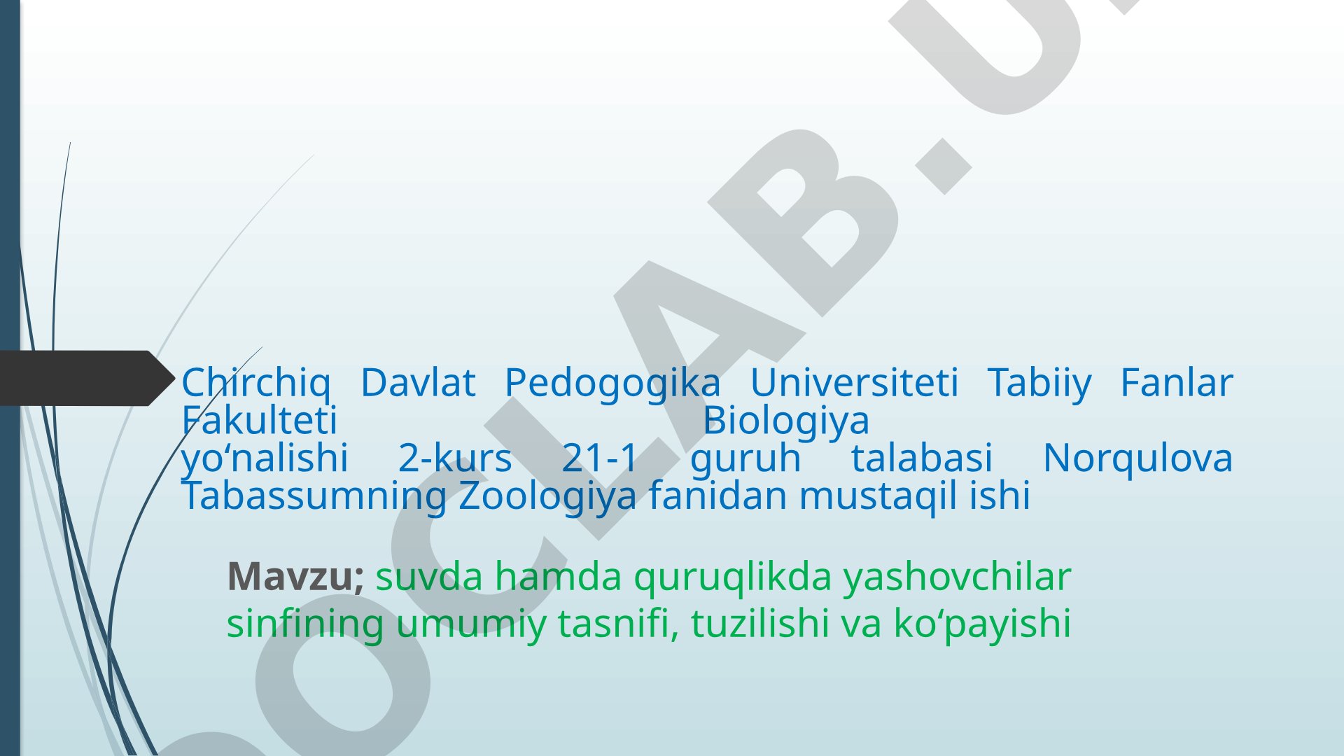 Suvda hamda quruqlikda yashovchilar sinfining umumiy tasnifi, tuzilishi va ko‘payishi